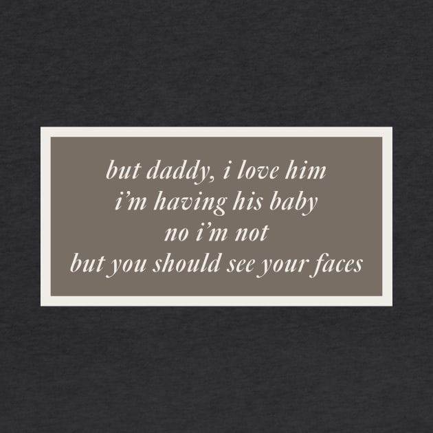 Taylor Swift But Daddy I Love Him by pmcmanndesign